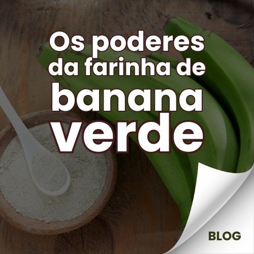 Os poderes da farinha de banana verde - Relva Verde