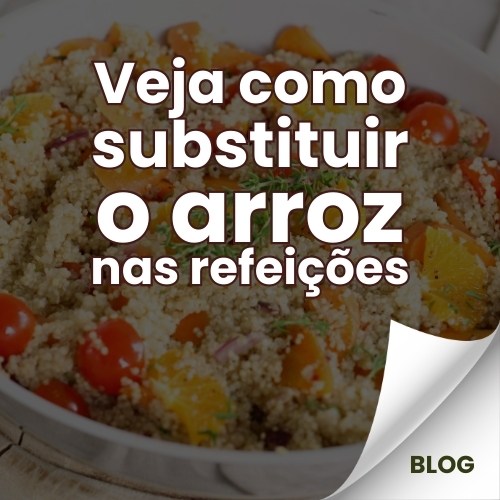 Veja como substituir o arroz nas refeições - Relva Verde